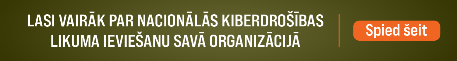 Vairāk par Nacionālās kiberdrošības likuma ieviešanu