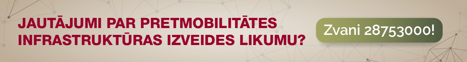 Jautājumi par pretmobilitātes infrastruktūras izveides likumu? Zvani 28753000!